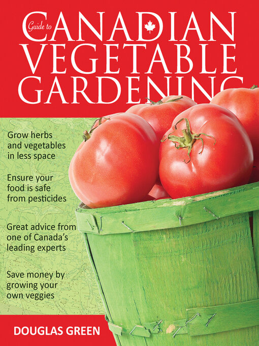 Détails du titre pour Guide to Canadian Vegetable Gardening par Douglas Green - Liste d'attente